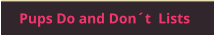 Pups Do and Don´t  Lists